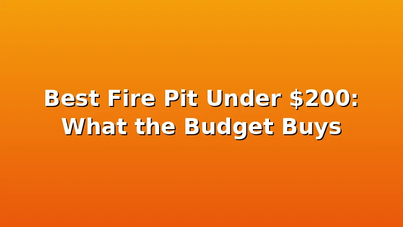 Best Fire Pit Under $200: What the Budget Buys - FiresideVibe review with measurements and honest opinion