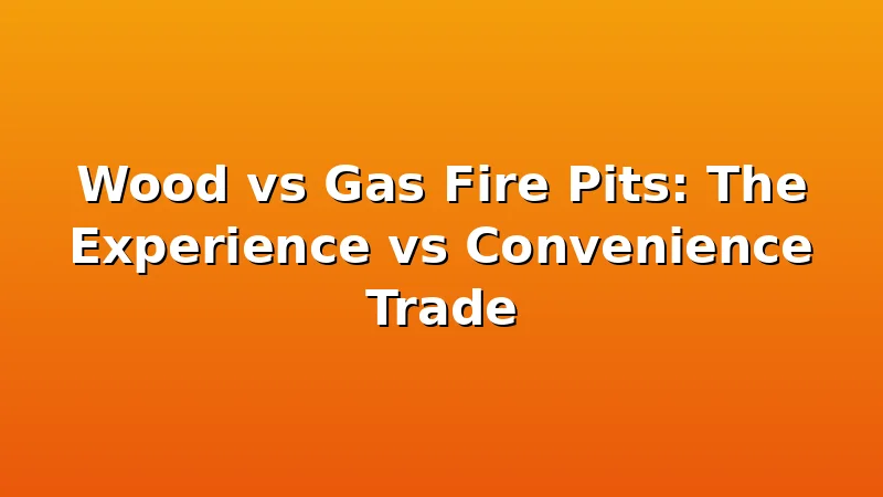 Wood vs Gas Fire Pits: The Experience vs Convenience Trade - FiresideVibe review with measurements and honest opinion
